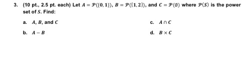 Solved 3. (10 Pt., 2.5 Pt. Each) Let A = P({0,1)), B = | Chegg.com