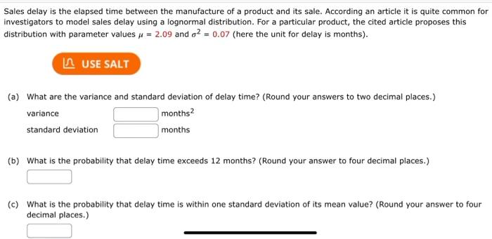 Sales delay is the elapsed time between the manufacture of a product and its sale. According an article it is quite common fo