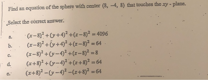 Find An Equation Of The Sphere With Center 8 4 8 Chegg Com