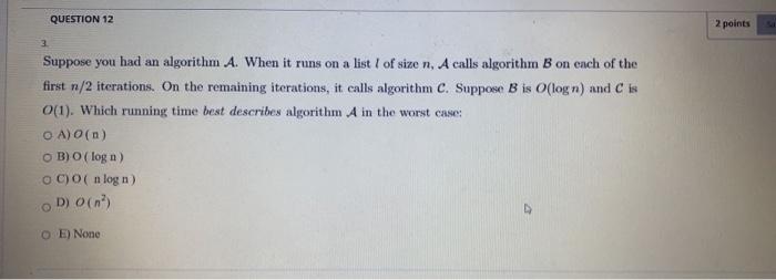 Solved QUESTION 12 2 points 3 Suppose you had an algorithm | Chegg.com