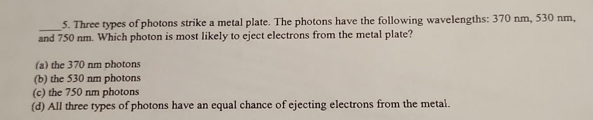 Solved 5. Three types of photons strike a metal plate. The | Chegg.com