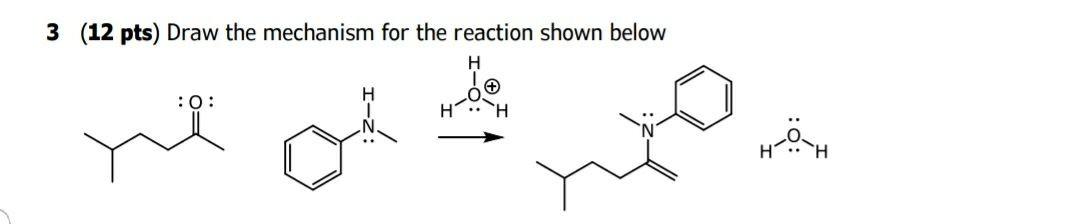 Solved 3 (12 pts) Draw the mechanism for the reaction shown | Chegg.com