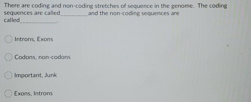 Solved There are coding and non-coding stretches of sequence | Chegg.com