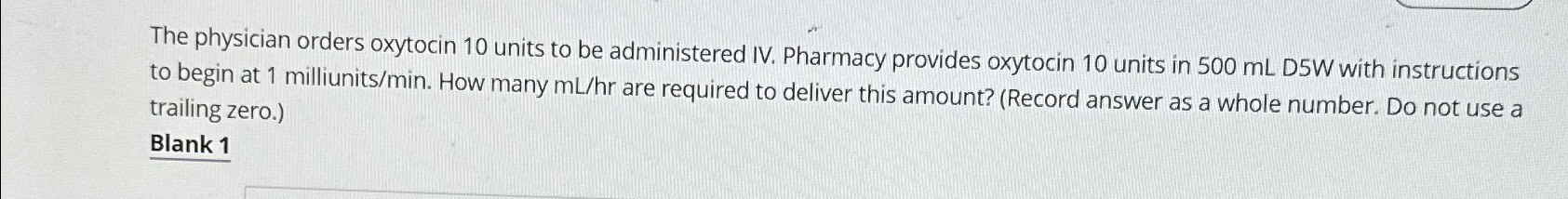 Solved The physician orders oxytocin 10 ﻿units to be | Chegg.com
