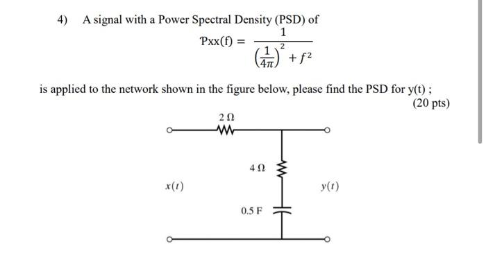 Solved 2 4) A signal with a Power Spectral Density (PSD) of | Chegg.com
