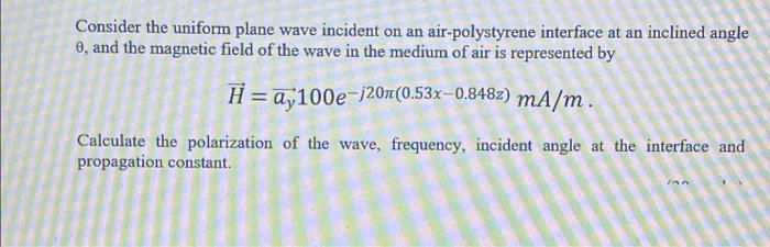 Solved Consider the uniform plane wave incident on an | Chegg.com