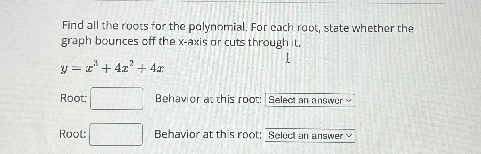 Solved Find all the roots for the polynomial. For each root, | Chegg.com