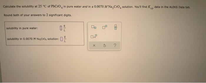 Solved Calculate the solubility at 25 °C of PbCro, in pure | Chegg.com