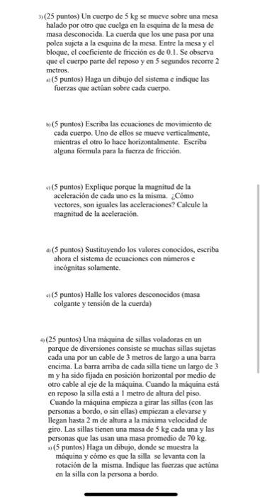 3) (25 puntos) Un cucrpo de \( 5 \mathrm{~kg} \) se mueve sobre una mesa halado por otro que cuclga en la esquina de la mesa