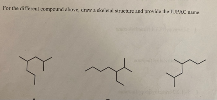 Solved For the different compound above, draw a skeletal | Chegg.com