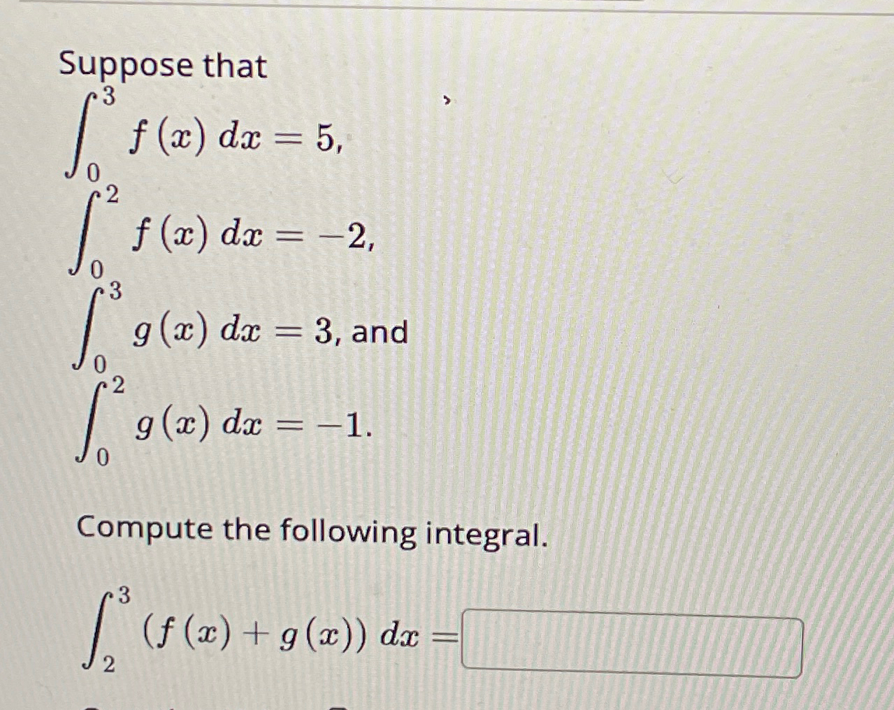 Solved Suppose That∫03f X Dx 5∫02f X Dx 2∫03g X Dx 3 ﻿and