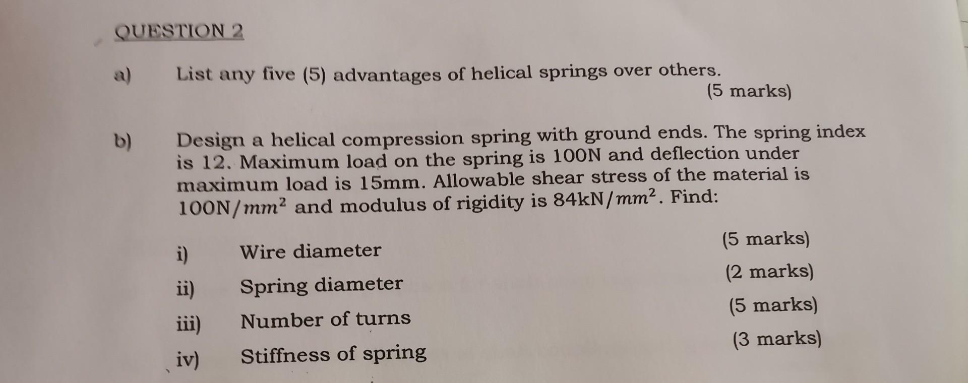 Solved a) List any five (5) advantages of helical springs