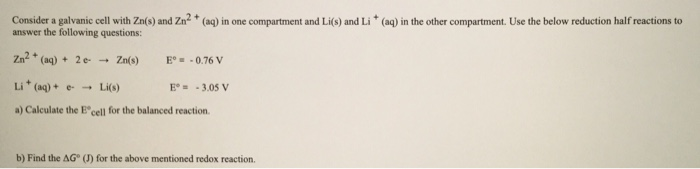 Solved Consider a galvanic cell with Zn(s) and Zn answer the | Chegg.com