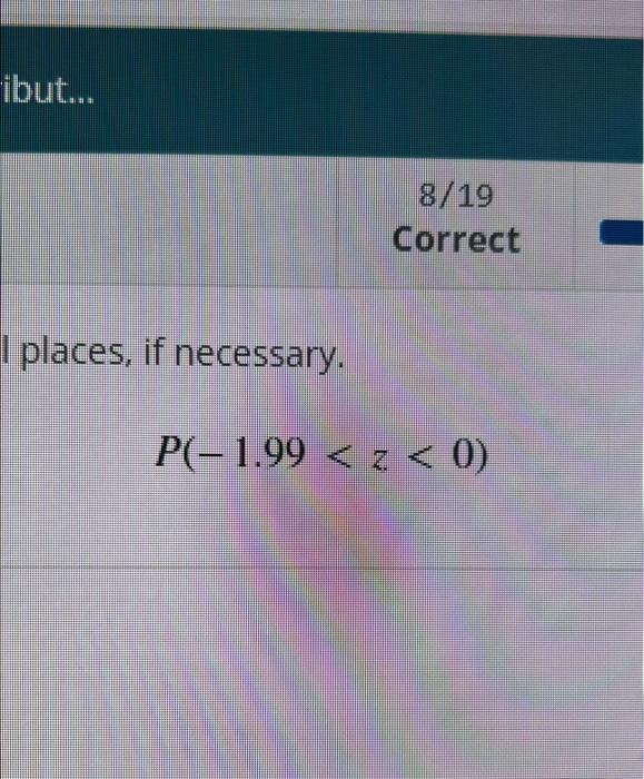 places, if necessary. \[ P(-1.99<z<0) \]