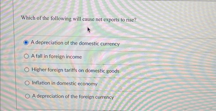 Solved Which of the following will cause net exports to | Chegg.com