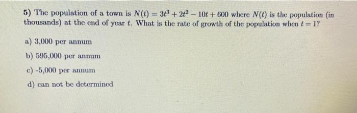 Solved 5) The population of a town is N(t)=3t3+2t2−10t+600 | Chegg.com