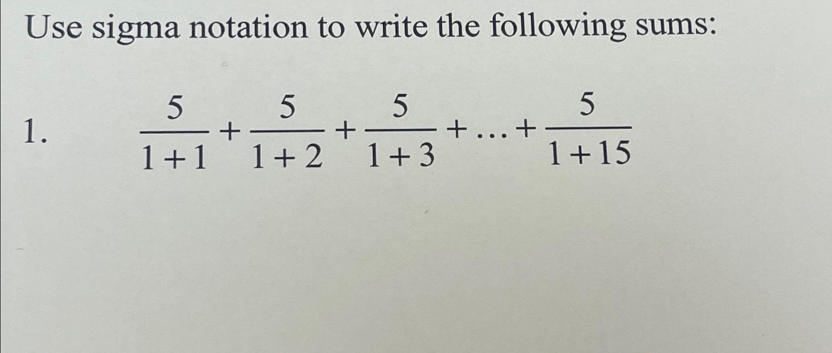 Solved Use sigma notation to write the following | Chegg.com