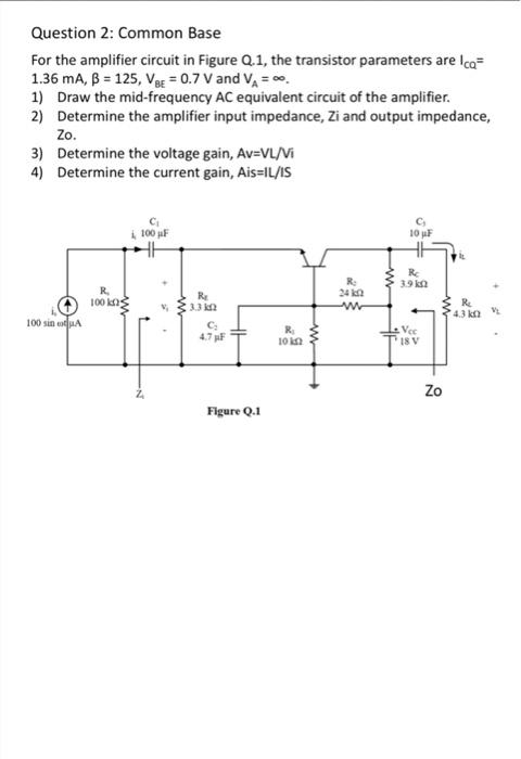 Solved Question 2: Common Base For the amplifier circuit in | Chegg.com