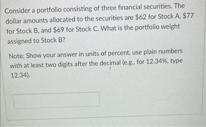 Solved Consider A Portfolio Consisting Of Three Financial | Chegg.com