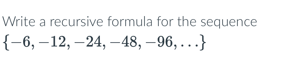 Solved Write a recursive formula for the sequence | Chegg.com