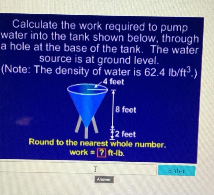 Solved Calculate the work required to pump water into the | Chegg.com