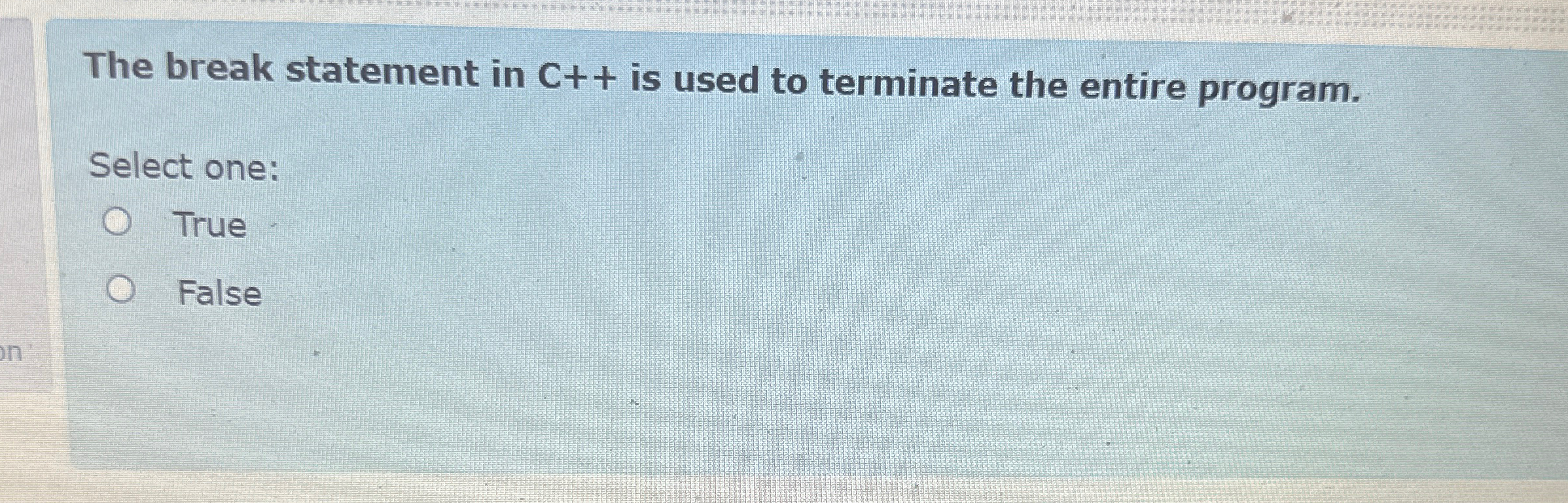 Solved The break statement in C++ ﻿is used to terminate the | Chegg.com