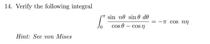 14. Verify the following integral \[ \int_{0}^{\pi} \frac{\sin n \theta \sin \theta d \theta}{\cos \theta-\cos \eta}=-\pi \co