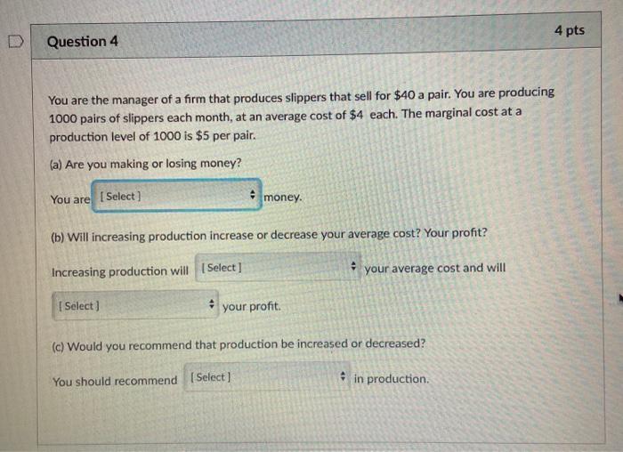Solved 4 pts D Question 4 You are the manager of a firm that | Chegg.com
