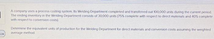 Solved A Company Uses A Process Costing System. Its Welding 