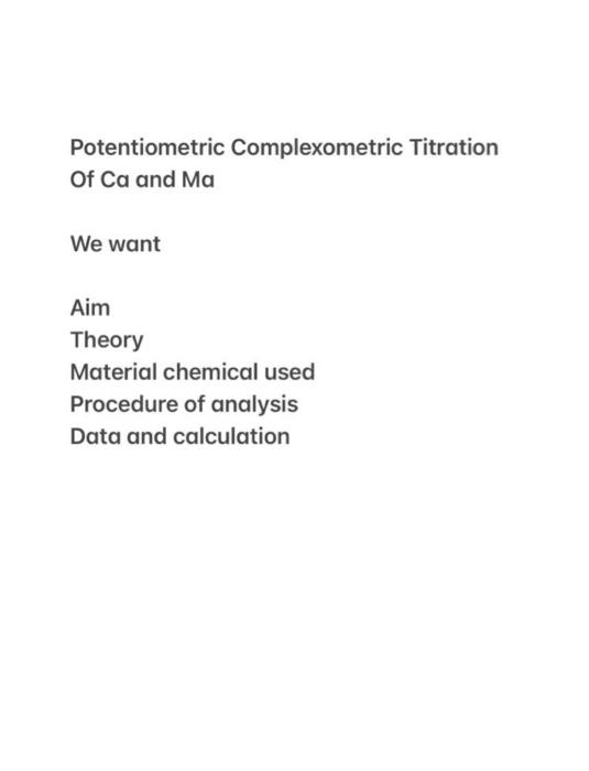 Solved Potentiometric Complexometric Titration Of Ca and Ma