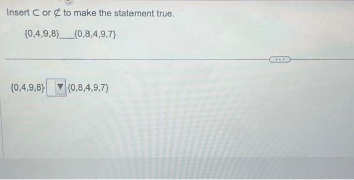 Solved Insert C or ⊂ to make the statement true. | Chegg.com