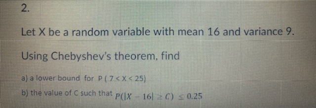 Solved 2. Let X be a random variable with mean 16 and | Chegg.com