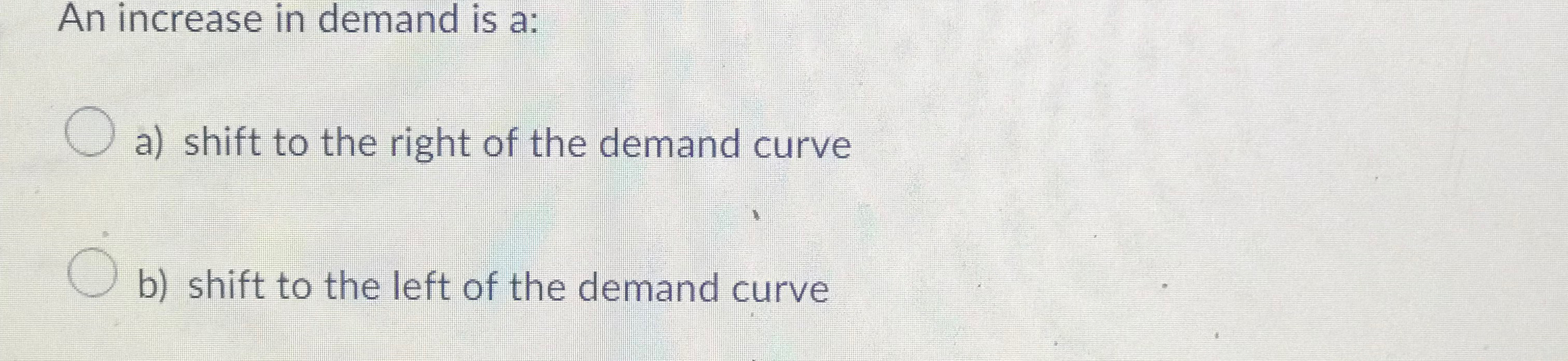 Solved An increase in demand is a:a) ﻿shift to the right of | Chegg.com