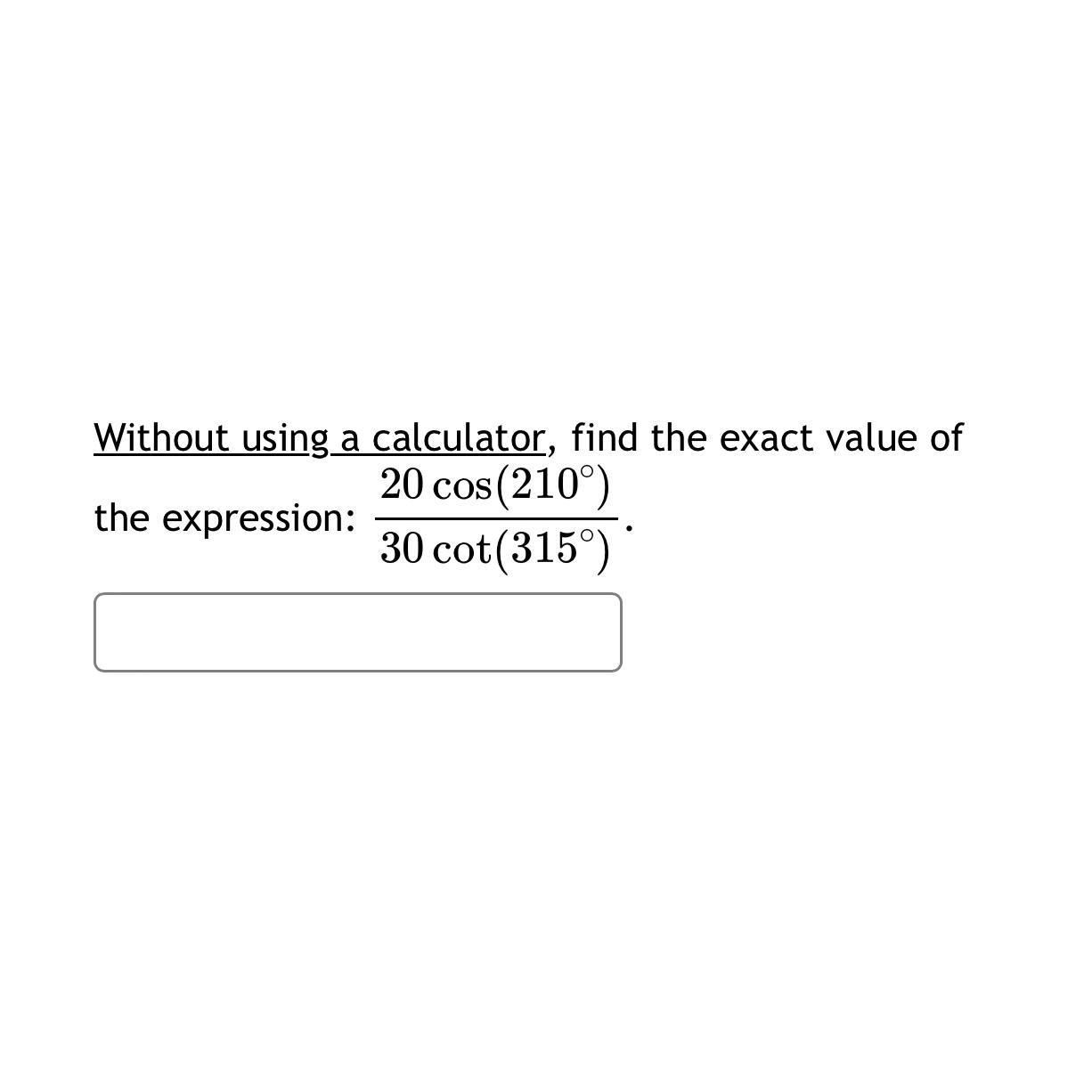 Solved Without using a calculator, find the exact value of | Chegg.com