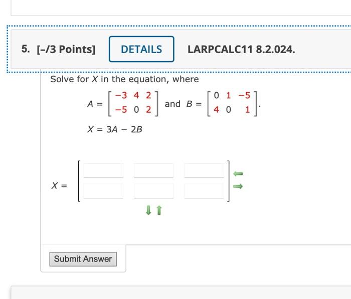Solved Solve for X in the equation, where A=[−3−54022] and | Chegg.com