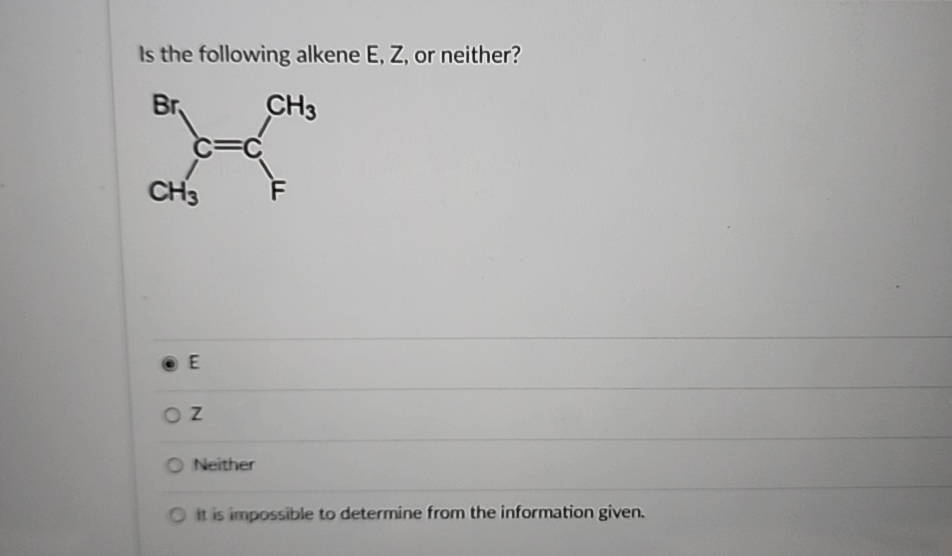 Solved Is the following alkene E, ﻿Z, ﻿or | Chegg.com