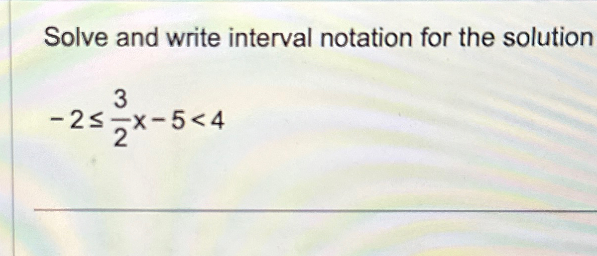 Solved Solve and write interval notation for the | Chegg.com
