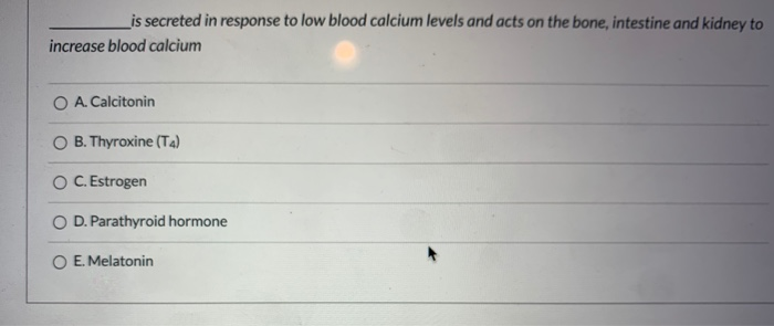 Solved _is secreted in response to low blood calcium levels | Chegg.com