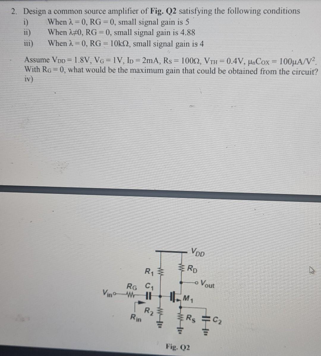 Solved 2. Design a common source amplifier of Fig. Q2 | Chegg.com
