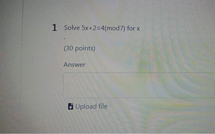 solved-1-solve-5x-2-4-mod7-for-x-30-points-answer-chegg