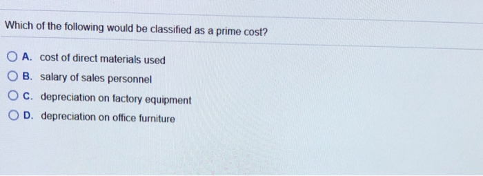Solved Which Of The Following Would Be Classified As A Prime Chegg