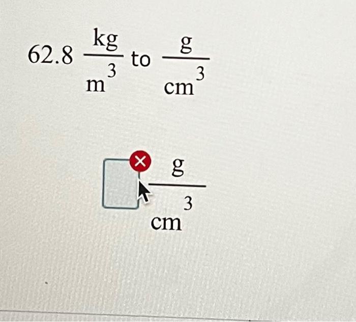 solved-62-8m3kg-to-cm3g-chegg