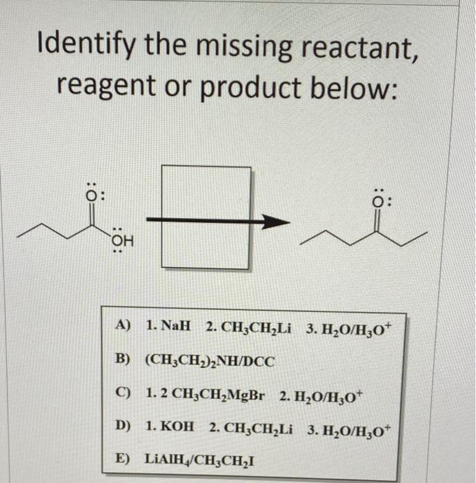 Solved Identify The Missing Reactant, Reagent Or Product | Chegg.com