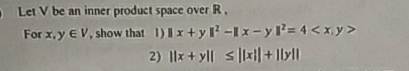 Solved Let V ﻿be an inner product space over R, ﻿for x,y | Chegg.com