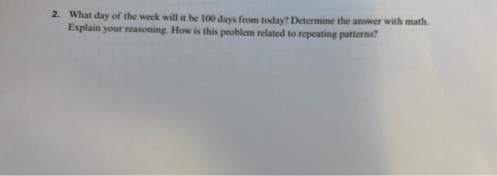 Solved 2. What day of the week will it be 100 days from | Chegg.com