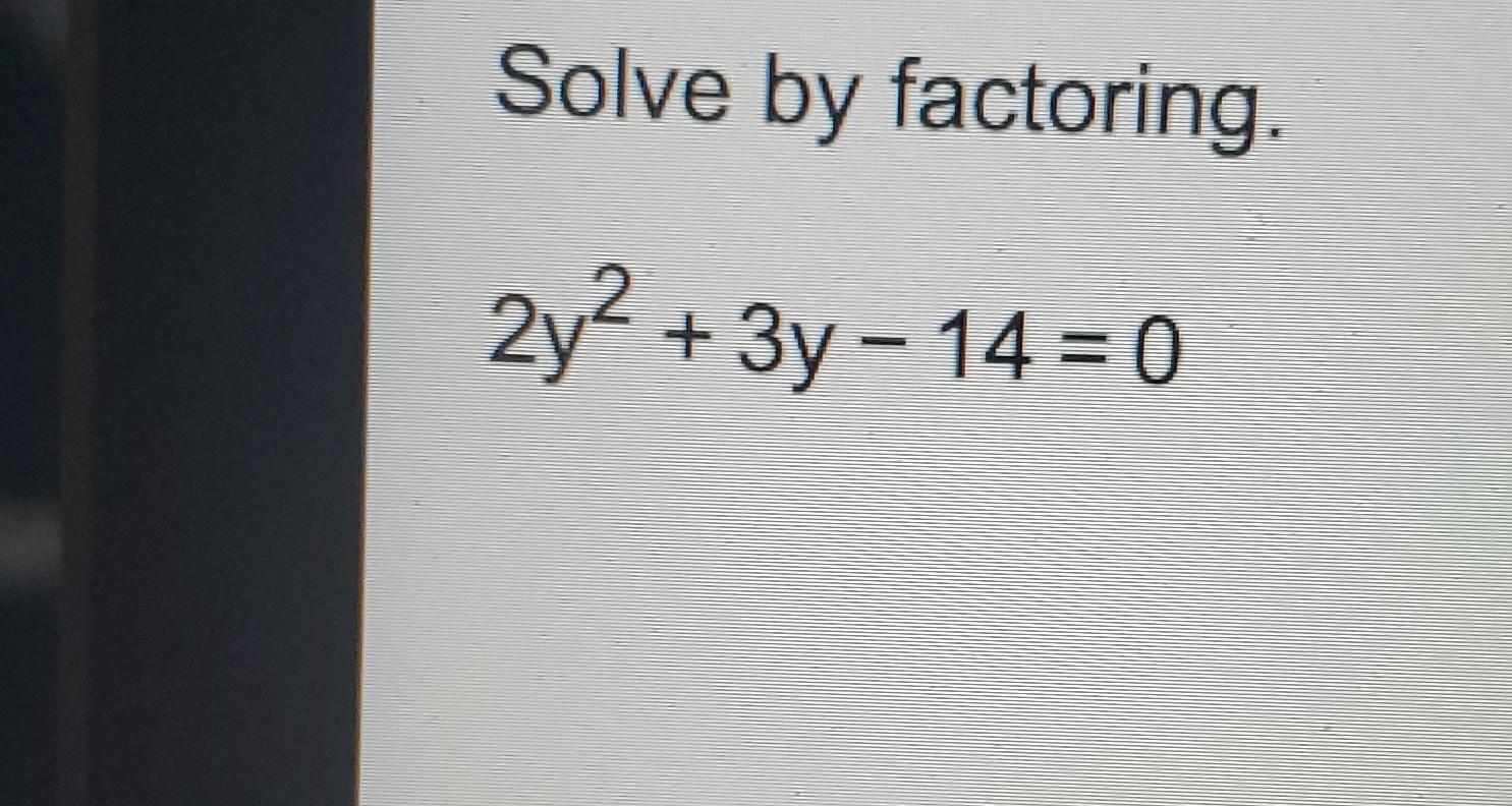 solved-solve-by-factoring-2y-3y-14-0-chegg