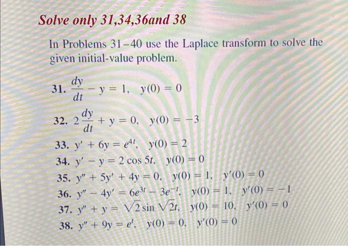 In Problems 31-40 use the Laplace transform to solve the given initial-value problem. 31. \( \frac{d y}{d t}-y=1, \quad y(0)=