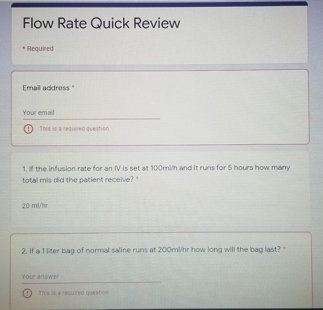 Flow Rate Quick Review * Required Email address * Your email This is a required question 1. If the infusion rate for an IV is