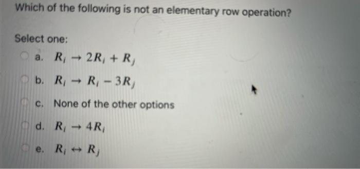 Solved Which of the following is not an elementary row Chegg