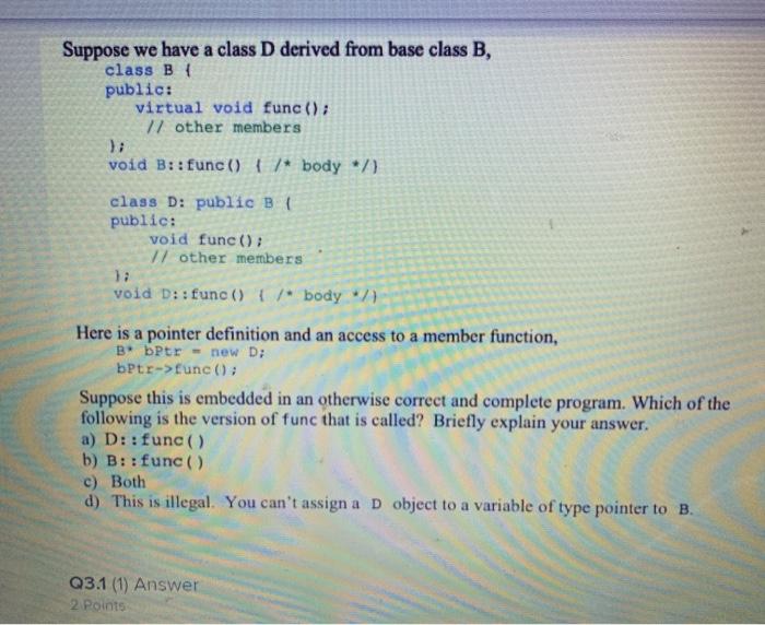 Solved Suppose We Have A Class D Derived From Base Class B, | Chegg.com